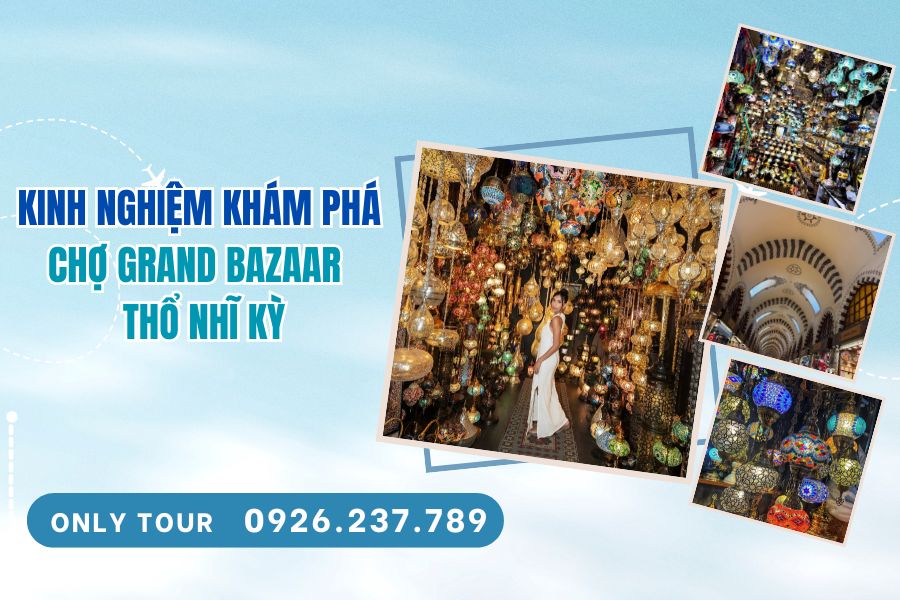 Kinh nghiệm đi chợ GRAND BAZAAR – Thổ Nhĩ Kỳ